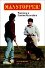 Manstopper ! Training a Canine Guardian
